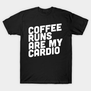 Coffee Runs Are My Cardio T-Shirt